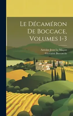 Le Dcamron De Boccace, Volumele 1-3 - Le Dcamron De Boccace, Volumes 1-3