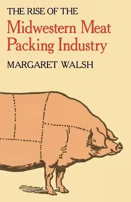 Ascensiunea industriei de ambalare a cărnii din Midwestern - The Rise of the Midwestern Meat Packing Industry
