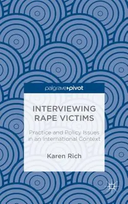 Intervievarea victimelor violului: Aspecte practice și politice într-un context internațional - Interviewing Rape Victims: Practice and Policy Issues in an International Context
