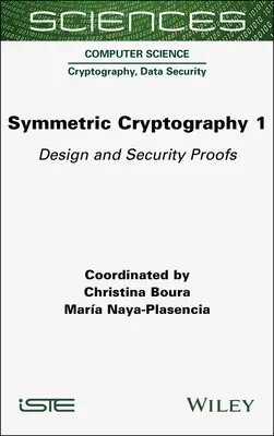Criptografie simetrică, volumul 1: Proiectare și dovezi de securitate - Symmetric Cryptography, Volume 1: Design and Security Proofs
