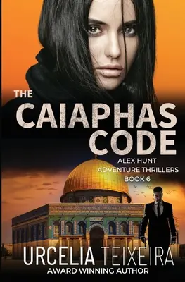 The CAIAPHAS CODE: Un thriller de aventuri ALEX HUNT - The CAIAPHAS CODE: An ALEX HUNT Adventure Thriller