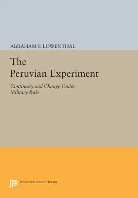 Experimentul peruvian: Continuitate și schimbare sub conducere militară - The Peruvian Experiment: Continuity and Change Under Military Rule