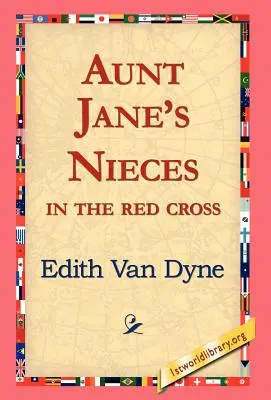 Nepoatele mătușii Jane în Crucea Roșie - Aunt Jane's Nieces in the Red Cross