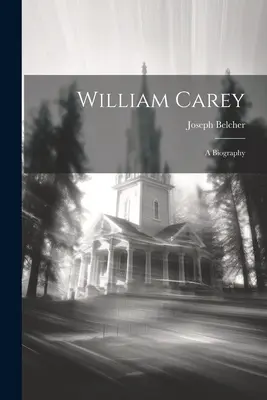 William Carey: o biografie - William Carey: A Biography
