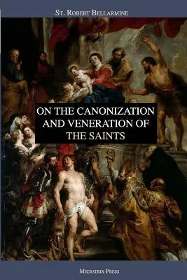 Despre canonizarea și venerarea sfinților - On the Canonization and Veneration of the Saints