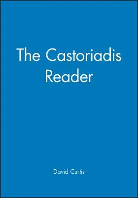Cititorul Castoriadis - The Castoriadis Reader