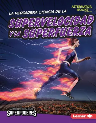 La Verdadera Ciencia de la Supervelocidad Y La Superfuerza (adevărata știință a supervitezei și a superrezistenței) - La Verdadera Ciencia de la Supervelocidad Y La Superfuerza (the Real Science of Superspeed and Superstrength)