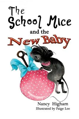Șoarecii de școală și noul bebeluș: Book 7 Pentru băieți și fete cu vârste cuprinse între 6 și 12 ani Clasele: 1-6 - The School Mice and the New Baby: Book 7 For both boys and girls ages 6-12 Grades: 1-6