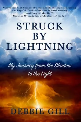 Lovită de fulger: Călătoria mea de la umbră la lumină - Struck by Lightning: My Journey from the Shadow to the Light