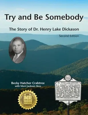 Try and Be Somebody: Povestea Dr. Henry Lake Dickason - Try and Be Somebody: The Story of Dr. Henry Lake Dickason