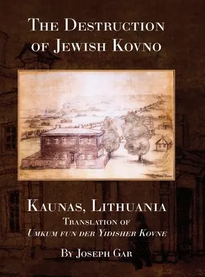 Distrugerea orașului evreiesc Kovno (Kaunas, Lituania) - The Destruction of Jewish Kovno (Kaunas, Lithuania)