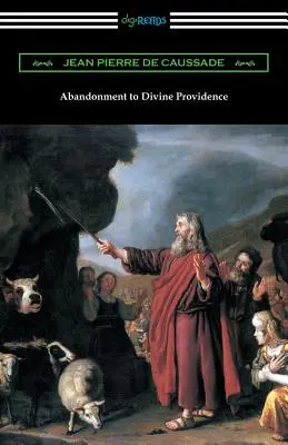 Abandonment to Divine Providence: (Traducere de E. J. Strickland cu o introducere de Dom Arnold) - Abandonment to Divine Providence: (Translated by E. J. Strickland with an Introduction by Dom Arnold)