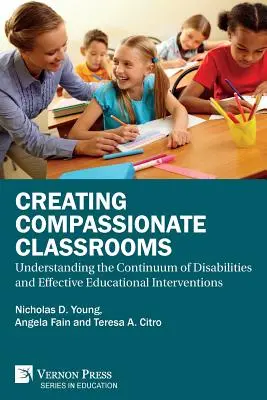 Creating Compassionate Classrooms: Înțelegerea continuității dizabilităților și a intervențiilor educaționale eficiente - Creating Compassionate Classrooms: Understanding the Continuum of Disabilities and Effective Educational Interventions