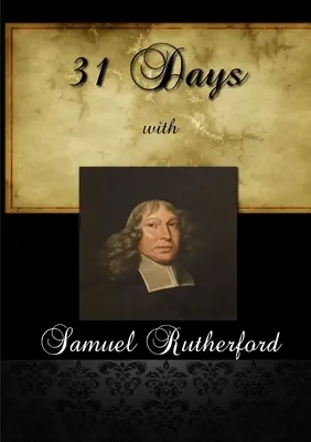 31 de zile cu Samuel Rutherford - 31 Days With Samuel Rutherford