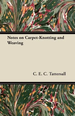 Note privind înnodarea și țesutul covoarelor (Notes on Carpet-Knotting and Weaving) - Notes on Carpet-Knotting and Weaving