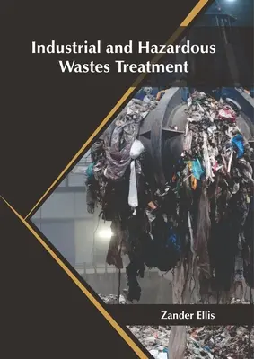 Tratarea deșeurilor industriale și periculoase - Industrial and Hazardous Wastes Treatment