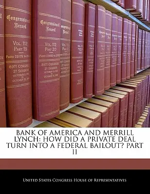 Bank of America și Merrill Lynch: Cum s-a transformat o afacere privată într-un bailout federal? Partea a II-a - Bank of America and Merrill Lynch: How Did a Private Deal Turn Into a Federal Bailout? Part II