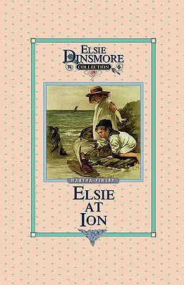 Elsie la Ion, Cartea 19 - Elsie at Ion, Book 19
