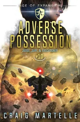 Adverse Possession: O aventură de operă spațială Thriller juridic - Adverse Possession: A Space Opera Adventure Legal Thriller