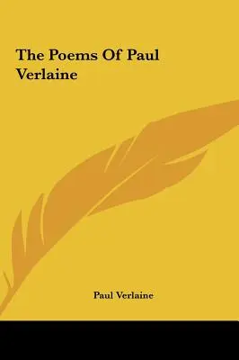 Poemele lui Paul Verlaine - The Poems Of Paul Verlaine