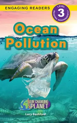 Ocean Pollution: Planeta noastră în schimbare (Engaging Readers, Level 3) - Ocean Pollution: Our Changing Planet (Engaging Readers, Level 3)