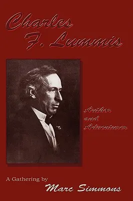 Charles F. Lummis (copertă moale): Autor și aventurier; O adunare - Charles F. Lummis (Softcover): Author and Adventurer; A Gathering