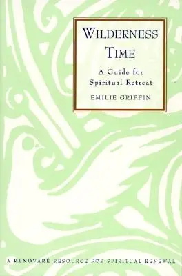 Wilderness Time: Un ghid pentru retragerea spirituală - Wilderness Time: A Guide for Spiritual Retreat