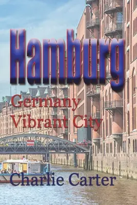Hamburg: Germania Oraș vibrant - Hamburg: Germany Vibrant City