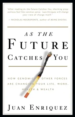 Pe măsură ce viitorul te prinde: How Genomics & Other Forces Are Changing Your Life, Work, Health & Wealth - As the Future Catches You: How Genomics & Other Forces Are Changing Your Life, Work, Health & Wealth