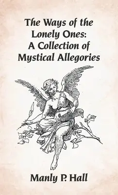 Căile celor singuratici: O colecție de alegorii mistice Hardcover - Ways of the Lonely Ones: A Collection of Mystical Allegories Hardcover