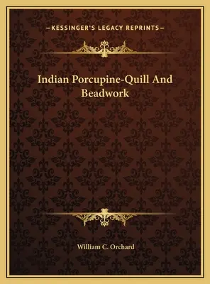Cuțit de porc spinos și mărgele indiene - Indian Porcupine-Quill And Beadwork