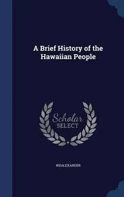 O scurtă istorie a poporului hawaiian - A Brief History of the Hawaiian People