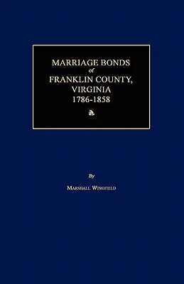 Legături de căsătorie din comitatul Franklin, Virginia 1786-1858 - Marriage Bonds of Franklin County, Virginia 1786-1858