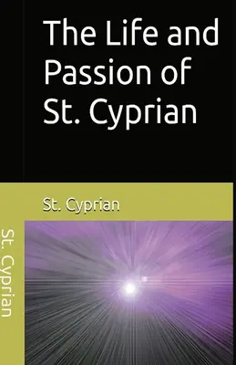 Viața și pasiunea Sfântului Ciprian - The Life and Passion of St. Cyprian