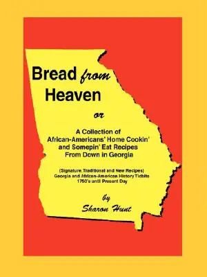 Pâine din Rai: Or A Collection of African-Americans' Home Cookin' and Somepin' Eat Recipes from Down in Georgia - Bread From Heaven: Or A Collection of African-Americans' Home Cookin' and Somepin' Eat Recipes from Down in Georgia