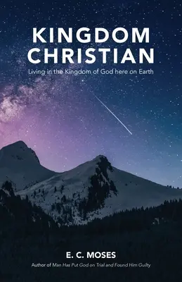 Creștin al Regatului: Trăind în Împărăția lui Dumnezeu aici pe Pământ - Kingdom Christian: Living in the Kingdom of God here on Earth