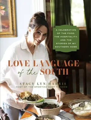 Limba dragostei din sud: O celebrare a mâncării, a ospitalității și a poveștilor din casa mea din sud - Love Language of the South: A Celebration of the Food, the Hospitality, and the Stories of My Southern Home