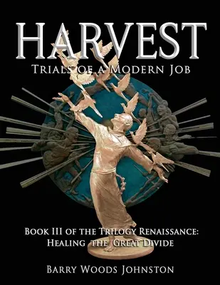 Recolta: Cartea a III-a a trilogiei Renașterea: Vindecarea marii diviziuni - Harvest: Book III of the Trilogy Renaissance: Healing the Great Divide