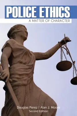Etica poliției: O chestiune de caracter - Police Ethics: A Matter of Character