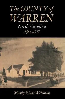Comitatul Warren, Carolina de Nord, 1586-1917 - The County of Warren, North Carolina, 1586-1917