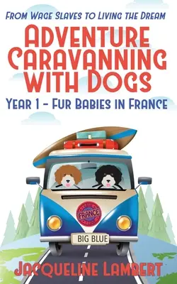 Anul 1 - Copii de blană în Franța: De la sclavi salariați la viață de vis - Year 1 - Fur Babies in France: From Wage Slaves to Living the Dream