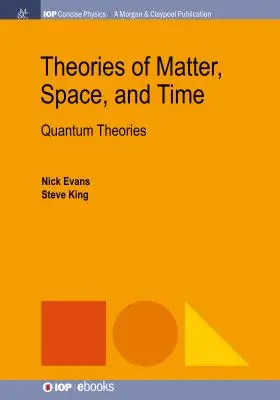 Teorii ale materiei, spațiului și timpului: Teorii cuantice - Theories of Matter, Space, and Time: Quantum Theories