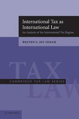 Fiscalitatea internațională ca drept internațional: O analiză a regimului fiscal internațional - International Tax as International Law: An Analysis of the International Tax Regime