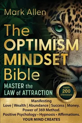 Biblia OPTIMISM MINDSET. Stăpânește Legea Atracției: Manifestarea Dragostei Bogăției Abundenței Succesului Banilor. Puterea Metodei 369. Psihologia pozitivă &# - The OPTIMISM MINDSET Bible. Master the Law of Attraction: Manifesting Love Wealth Abundance Success Money. Power of 369 Method. Positive Psychology &#