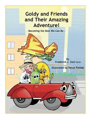 Goldy și prietenii și aventura lor uimitoare!: Devenind cei mai buni pe care îi putem fi - Goldy and Friends and Their Amazing Adventure!: Becoming the Best We Can Be