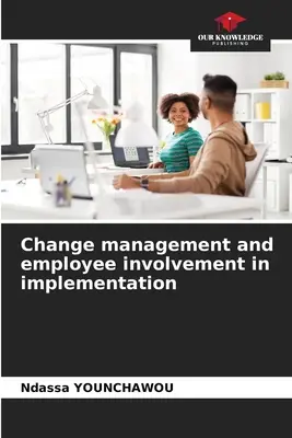 Managementul schimbării și implicarea angajaților în implementare - Change management and employee involvement in implementation