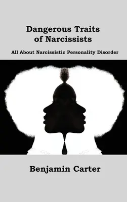 Trăsături periculoase ale narcisiștilor: Totul despre tulburarea de personalitate narcisistă - Dangerous Traits of Narcissists: All About Narcissistic Personality Disorder