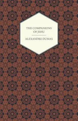 Operele lui Alexandre Dumas - Tovarășii lui Jehu - The Works Of Alexandre Dumas - The Companions Of Jehu