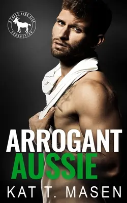 Aussie arogant: Un roman Hero Club - Arrogant Aussie: A Hero Club Novel