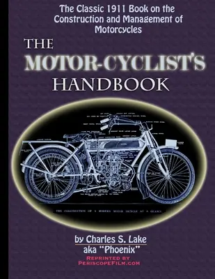 The Motor Cyclist's Handbook Ghidul clasic din 1911 pentru construcția și gestionarea motocicletelor - The Motor Cyclist's Handbook The Classic 1911 Guide to the Construction and Management of Motorcycles